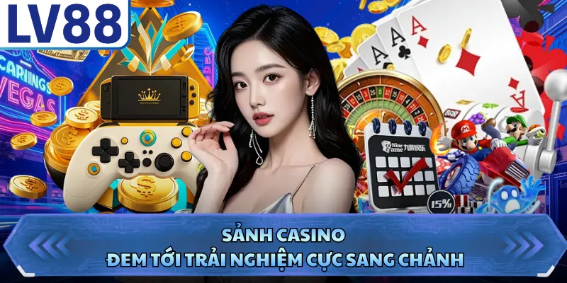 Giới thiệu LV88 4 Sảnh casino đem tới trải nghiệm cực sang chảnh